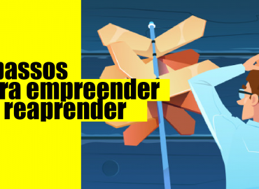 5 passos para você empreender ou reaprender